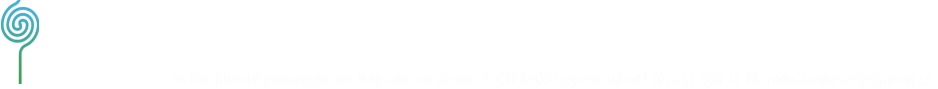 studioRodel   architettura del paesaggio  sia fsap otia  via al nido 7  CH 6900 Lugano  tel +41 (0) 091 966 11 26  rodel-landarch@bluewin.ch