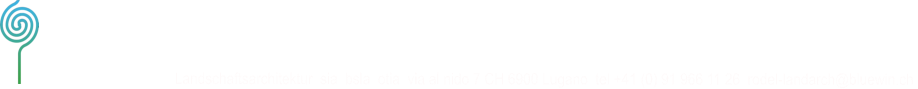 studioRodel Landschaftsarchitektur  sia  bsla  otia  via al nido 7 CH 6900 Lugano  tel +41 (0) 91 966 11 26  rodel-landarch@bluewin.ch