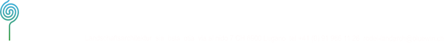 studioRodel Landschaftsarchitektur  sia  bsla  otia  via al nido 7 CH 6900 Lugano  tel +41 (0) 91 966 11 26  rodel-landarch@bluewin.ch